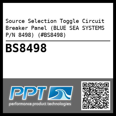 Source Selection Toggle Circuit Breaker Panel (BLUE SEA SYSTEMS P/N 8498) (#BS8498)