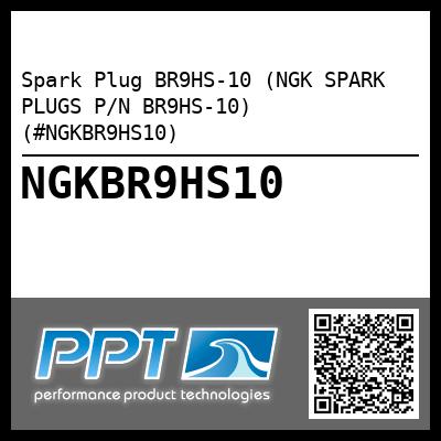 Spark Plug BR9HS-10 (NGK SPARK PLUGS P/N BR9HS-10) (#NGKBR9HS10)
