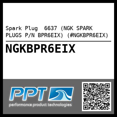 Spark Plug  6637 (NGK SPARK PLUGS P/N BPR6EIX) (#NGKBPR6EIX)