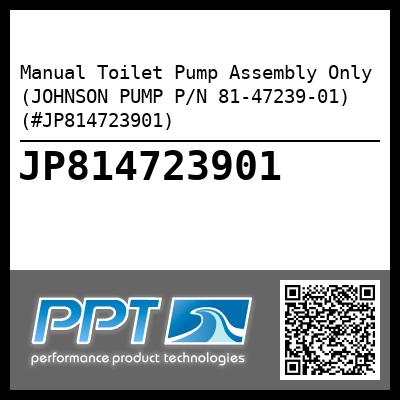 Manual Toilet Pump Assembly Only (JOHNSON PUMP P/N 81-47239-01) (#JP814723901)