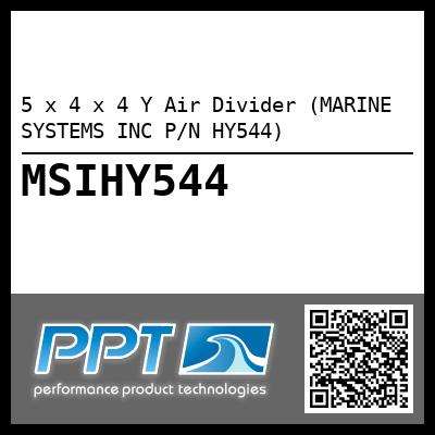 5 x 4 x 4 Y Air Divider (MARINE SYSTEMS INC P/N HY544)