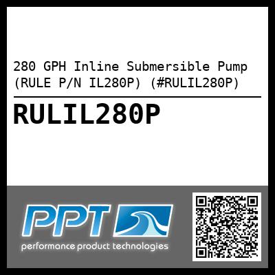 280 GPH Inline Submersible Pump (RULE P/N IL280P) (#RULIL280P)
