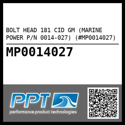 BOLT HEAD 181 CID GM (MARINE POWER P/N 0014-027) (#MP0014027)