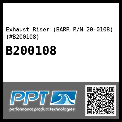 Exhaust Riser (BARR P/N 20-0108) (#B200108)