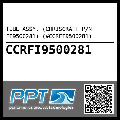 TUBE ASSY. (CHRISCRAFT P/N FI9500281) (#CCRFI9500281) - Click Here to See Product Details