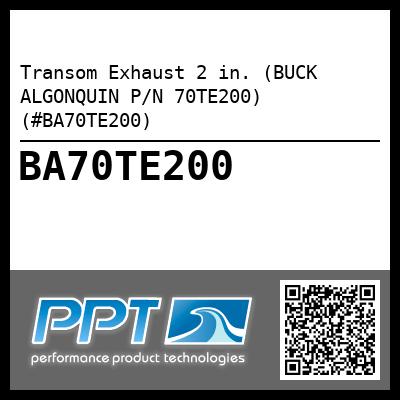 Transom Exhaust 2 in. (BUCK ALGONQUIN P/N 70TE200) (#BA70TE200)
