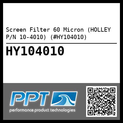 Screen Filter 60 Micron (HOLLEY P/N 10-4010) (#HY104010)