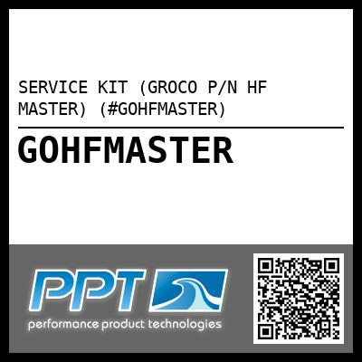 SERVICE KIT (GROCO P/N HF MASTER) (#GOHFMASTER)