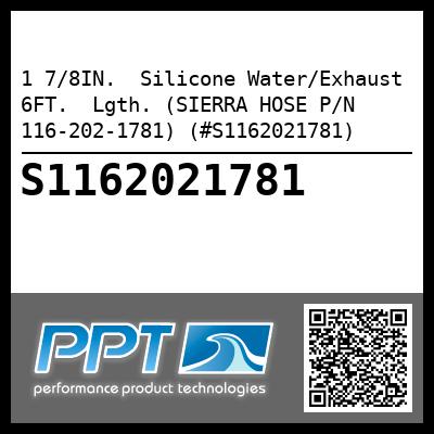 1 7/8IN.  Silicone Water/Exhaust 6FT.  Lgth. (SIERRA HOSE P/N 116-202-1781) (#S1162021781)