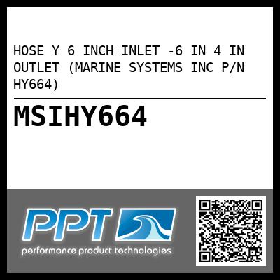 HOSE Y 6 INCH INLET -6 IN 4 IN OUTLET (MARINE SYSTEMS INC P/N HY664)