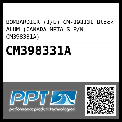 BOMBARDIER (J/E) CM-398331 Block ALUM (CANADA METALS P/N CM398331A)