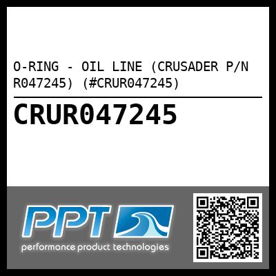 O-RING - OIL LINE (CRUSADER P/N R047245) (#CRUR047245)