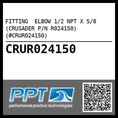 FITTING  ELBOW 1/2 NPT X 5/8 (CRUSADER P/N R024150) (#CRUR024150)