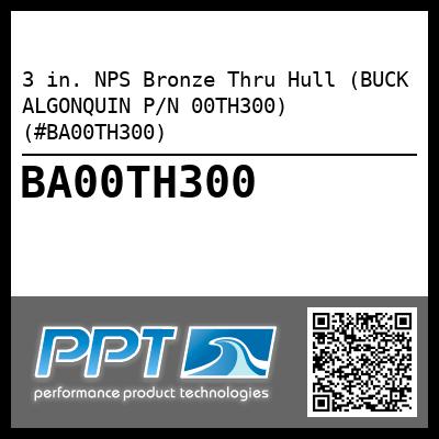3 in. NPS Bronze Thru Hull (BUCK ALGONQUIN P/N 00TH300) (#BA00TH300)