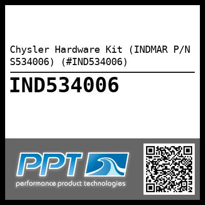 Chysler Hardware Kit (INDMAR P/N S534006) (#IND534006)