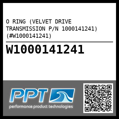 O RING (VELVET DRIVE TRANSMISSION P/N 1000141241) (#W1000141241)