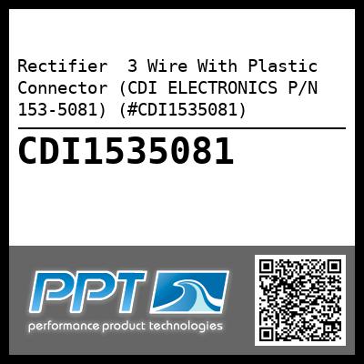 Rectifier  3 Wire With Plastic Connector (CDI ELECTRONICS P/N 153-5081) (#CDI1535081)