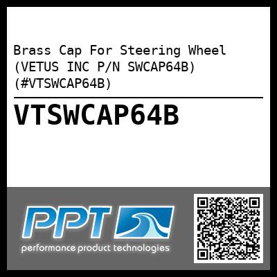 Brass Cap For Steering Wheel (VETUS INC P/N SWCAP64B) (#VTSWCAP64B)