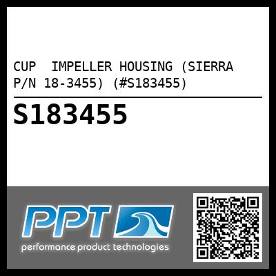 CUP  IMPELLER HOUSING (SIERRA P/N 18-3455) (#S183455)