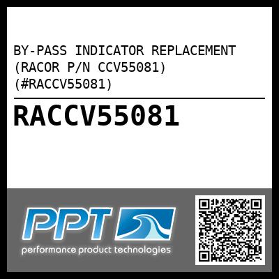BY-PASS INDICATOR REPLACEMENT (RACOR P/N CCV55081) (#RACCV55081)