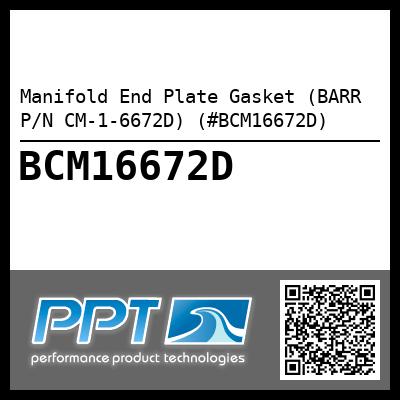Manifold End Plate Gasket (BARR P/N CM-1-6672D) (#BCM16672D)