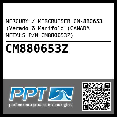 MERCURY / MERCRUISER CM-880653 (Verado 6 Manifold (CANADA METALS P/N CM880653Z)