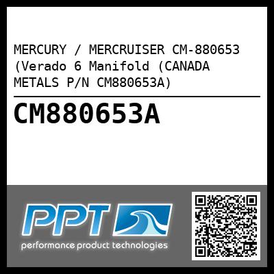 MERCURY / MERCRUISER CM-880653 (Verado 6 Manifold (CANADA METALS P/N CM880653A)