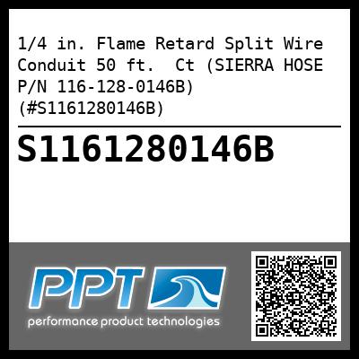 1/4 in. Flame Retard Split Wire Conduit 50 ft.  Ct (SIERRA HOSE P/N 116-128-0146B) (#S1161280146B)