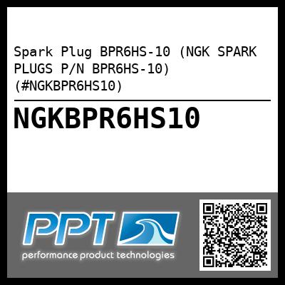Spark Plug BPR6HS-10 (NGK SPARK PLUGS P/N BPR6HS-10) (#NGKBPR6HS10)