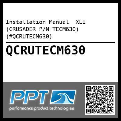 Installation Manual  XLI (CRUSADER P/N TECM630) (#QCRUTECM630)