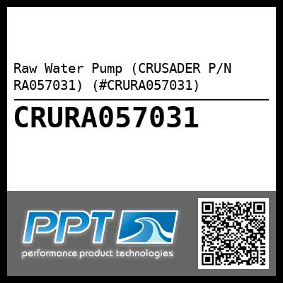 Raw Water Pump (CRUSADER P/N RA057031) (#CRURA057031)