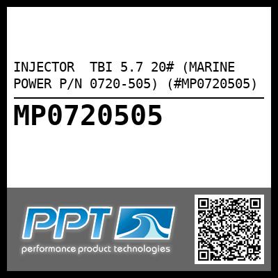 INJECTOR  TBI 5.7 20# (MARINE POWER P/N 0720-505) (#MP0720505)