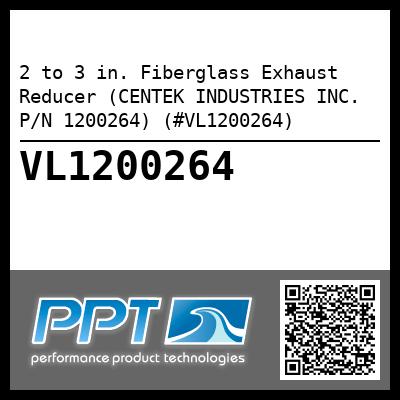 2 to 3 in. Fiberglass Exhaust Reducer (CENTEK INDUSTRIES INC. P/N 1200264) (#VL1200264)