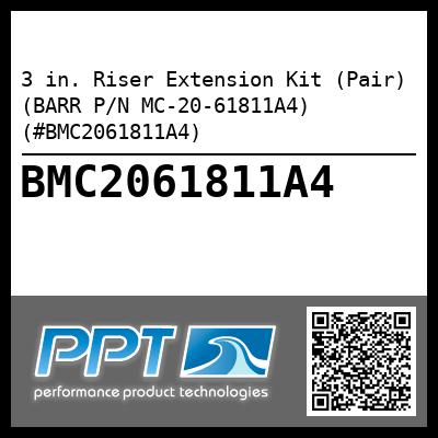 3 in. Riser Extension Kit (Pair) (BARR P/N MC-20-61811A4) (#BMC2061811A4)