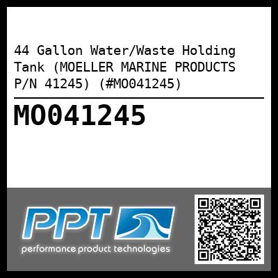 44 Gallon Water/Waste Holding Tank (MOELLER MARINE PRODUCTS P/N 41245) (#MO041245)