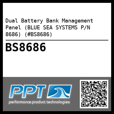 Dual Battery Bank Management Panel (BLUE SEA SYSTEMS P/N 8686) (#BS8686)