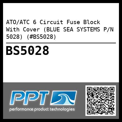 ATO/ATC 6 Circuit Fuse Block With Cover (BLUE SEA SYSTEMS P/N 5028) (#BS5028)