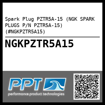 Spark Plug PZTR5A-15 (NGK SPARK PLUGS P/N PZTR5A-15) (#NGKPZTR5A15)