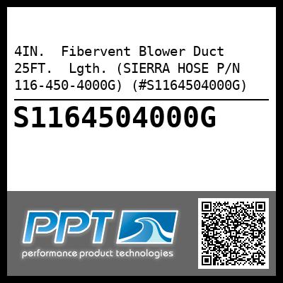 4IN.  Fibervent Blower Duct 25FT.  Lgth. (SIERRA HOSE P/N 116-450-4000G) (#S1164504000G)