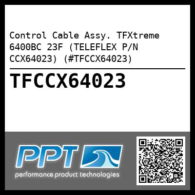 Control Cable Assy. TFXtreme 6400BC 23F (TELEFLEX P/N CCX64023) (#TFCCX64023)