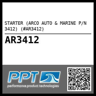 STARTER (ARCO AUTO & MARINE P/N 3412) (#AR3412)