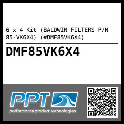 6 x 4 Kit (BALDWIN FILTERS P/N 85-VK6X4) (#DMF85VK6X4)