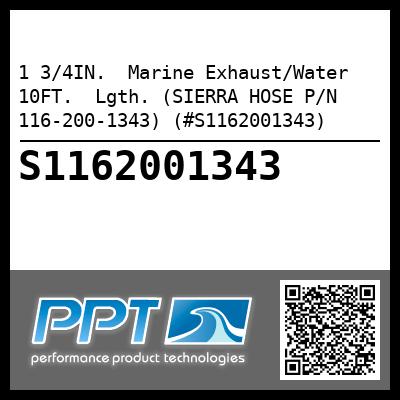 1 3/4IN.  Marine Exhaust/Water 10FT.  Lgth. (SIERRA HOSE P/N 116-200-1343) (#S1162001343)