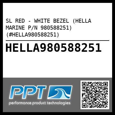 SL RED - WHITE BEZEL (HELLA MARINE P/N 980588251) (#HELLA980588251)
