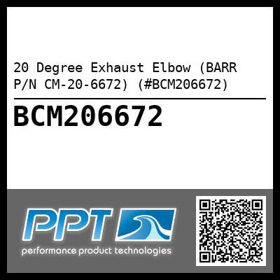 20 Degree Exhaust Elbow (BARR P/N CM-20-6672) (#BCM206672)