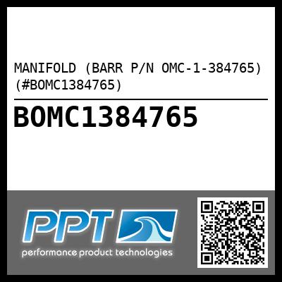 MANIFOLD (BARR P/N OMC-1-384765) (#BOMC1384765)