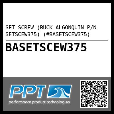 SET SCREW (BUCK ALGONQUIN P/N SETSCEW375) (#BASETSCEW375)