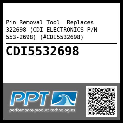 Pin Removal Tool  Replaces 322698 (CDI ELECTRONICS P/N 553-2698) (#CDI5532698)