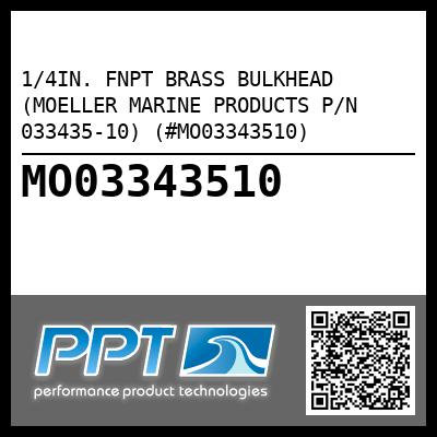 1/4IN. FNPT BRASS BULKHEAD (MOELLER MARINE PRODUCTS P/N 033435-10) (#MO03343510)