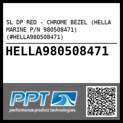 SL DP RED - CHROME BEZEL (HELLA MARINE P/N 980508471) (#HELLA980508471)